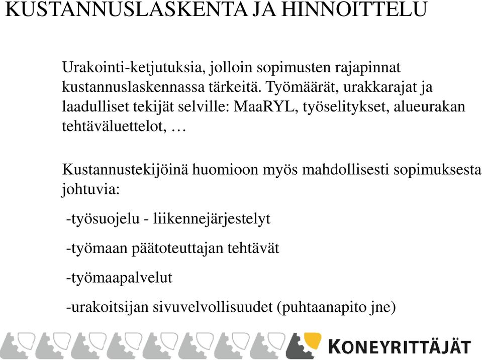 Työmäärät, urakkarajat ja laadulliset tekijät selville: MaaRYL, työselitykset, alueurakan tehtäväluettelot,