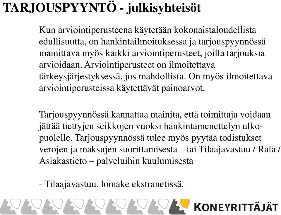 On myös ilmoitettava arviointiperusteissa käytettävät painoarvot.