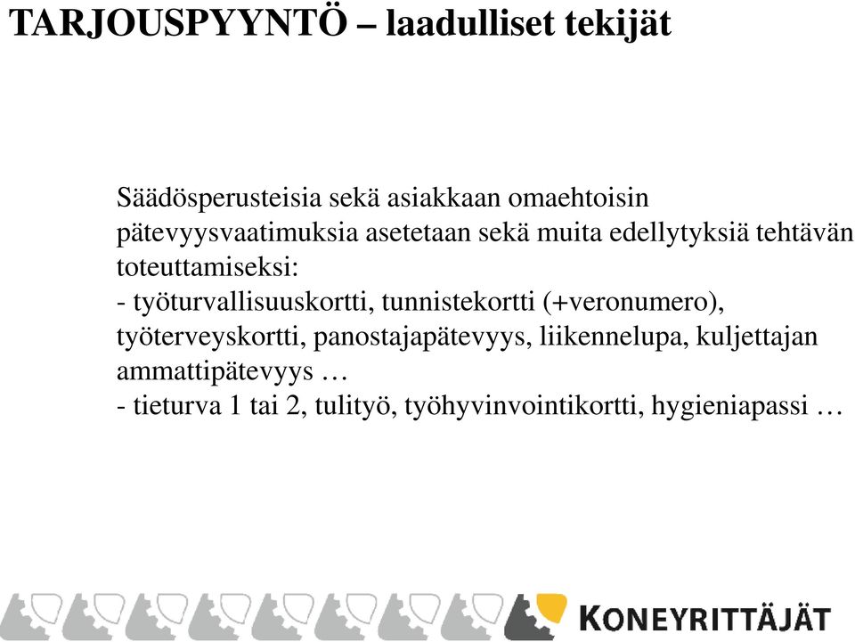 työturvallisuuskortti, tunnistekortti (+veronumero), työterveyskortti, panostajapätevyys,