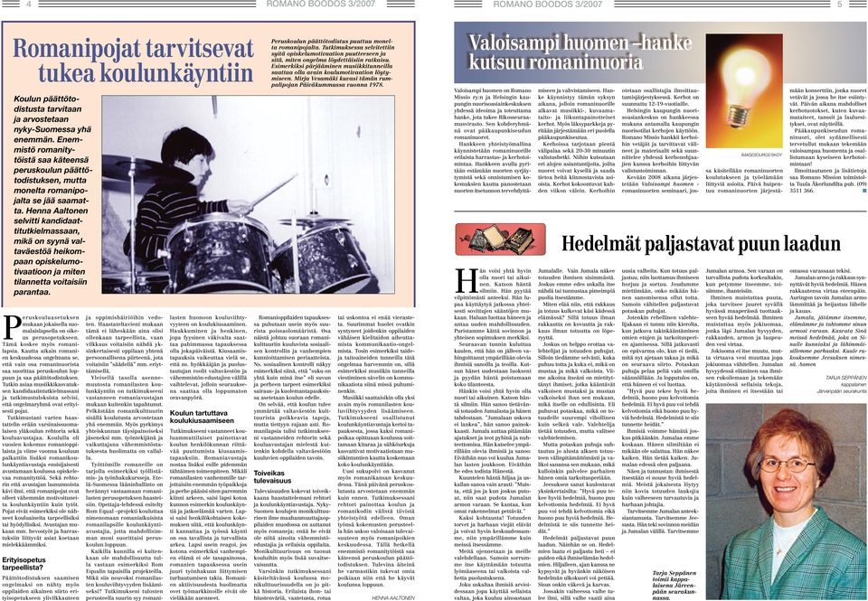 Henna Aaltonen selvitti kandidaattitutkielmassaan, mikä on syynä valtaväestöä heikompaan opiskelumotivaatioon ja miten tilannetta voitaisiin parantaa.