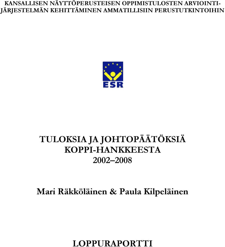 PERUSTUTKINTOIHIN TULOKSIA JA JOHTOPÄÄTÖKSIÄ