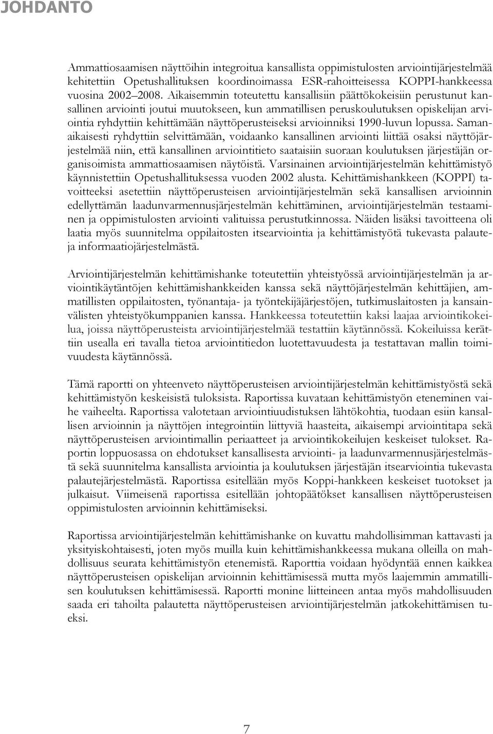 näyttöperusteiseksi arvioinniksi 1990-luvun lopussa.