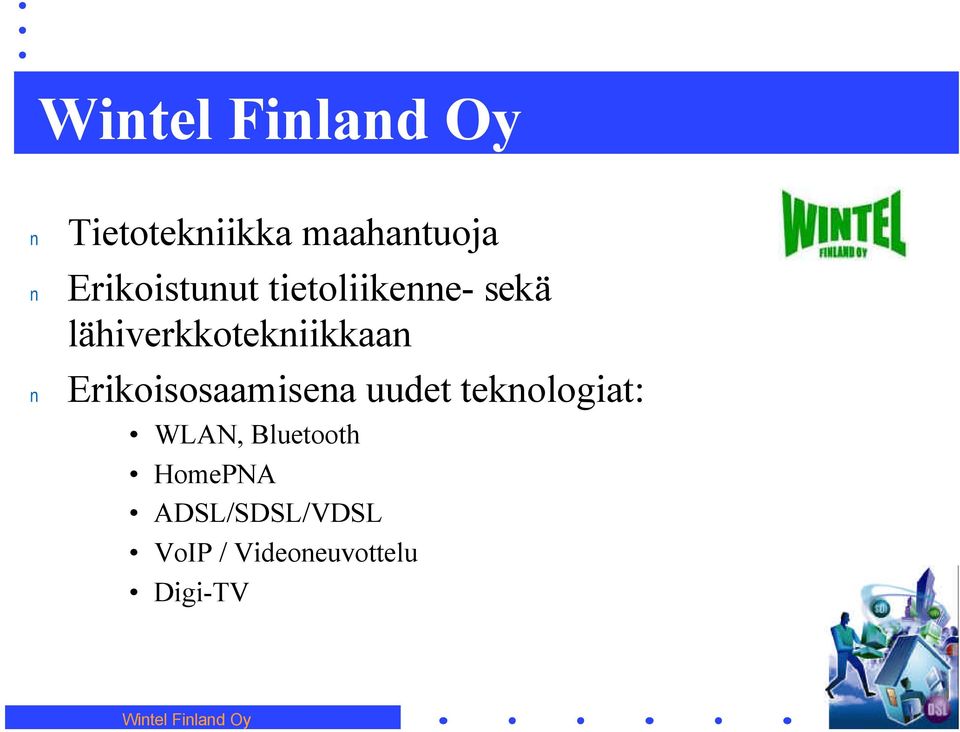 Erikoisosaamisea uudet tekologiat: WLAN, Bluetooth