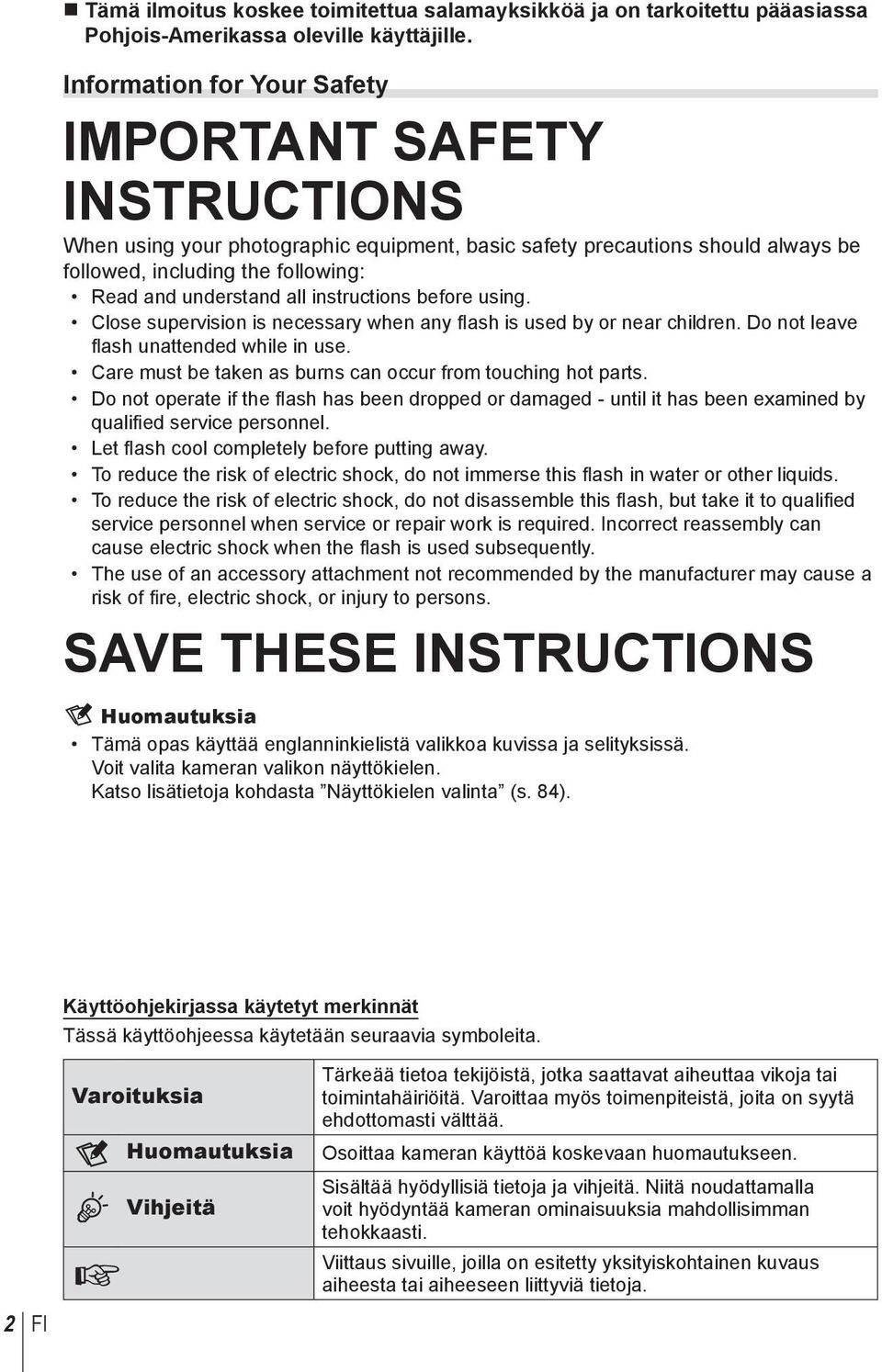 instructions before using. Close supervision is necessary when any flash is used by or near children. Do not leave fl ash unattended while in use.