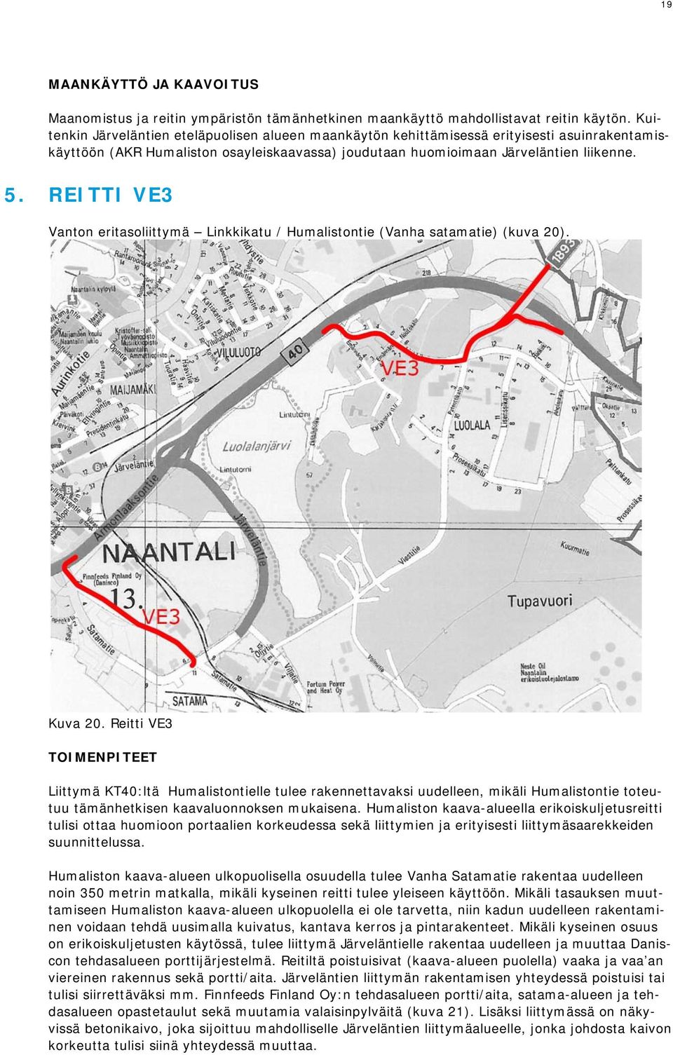 REITTI VE3 Vanton eritasoliittymä Linkkikatu / Humalistontie (Vanha satamatie) (kuva 20). Kuva 20.