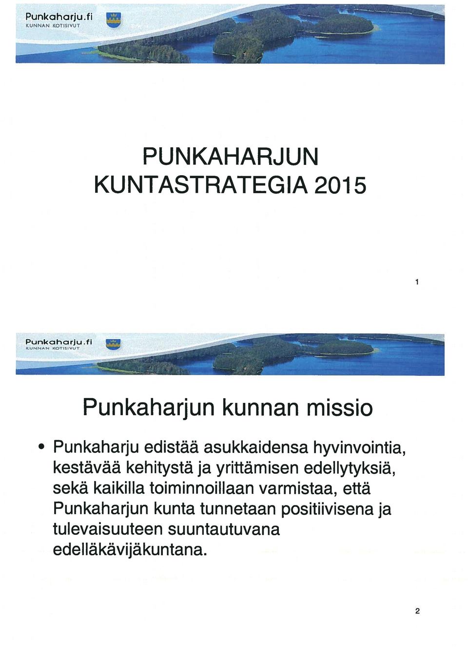 hyvinvointia, kestävää kehitystä ja yrittämisen edellytyksiä, sekä kaikilla