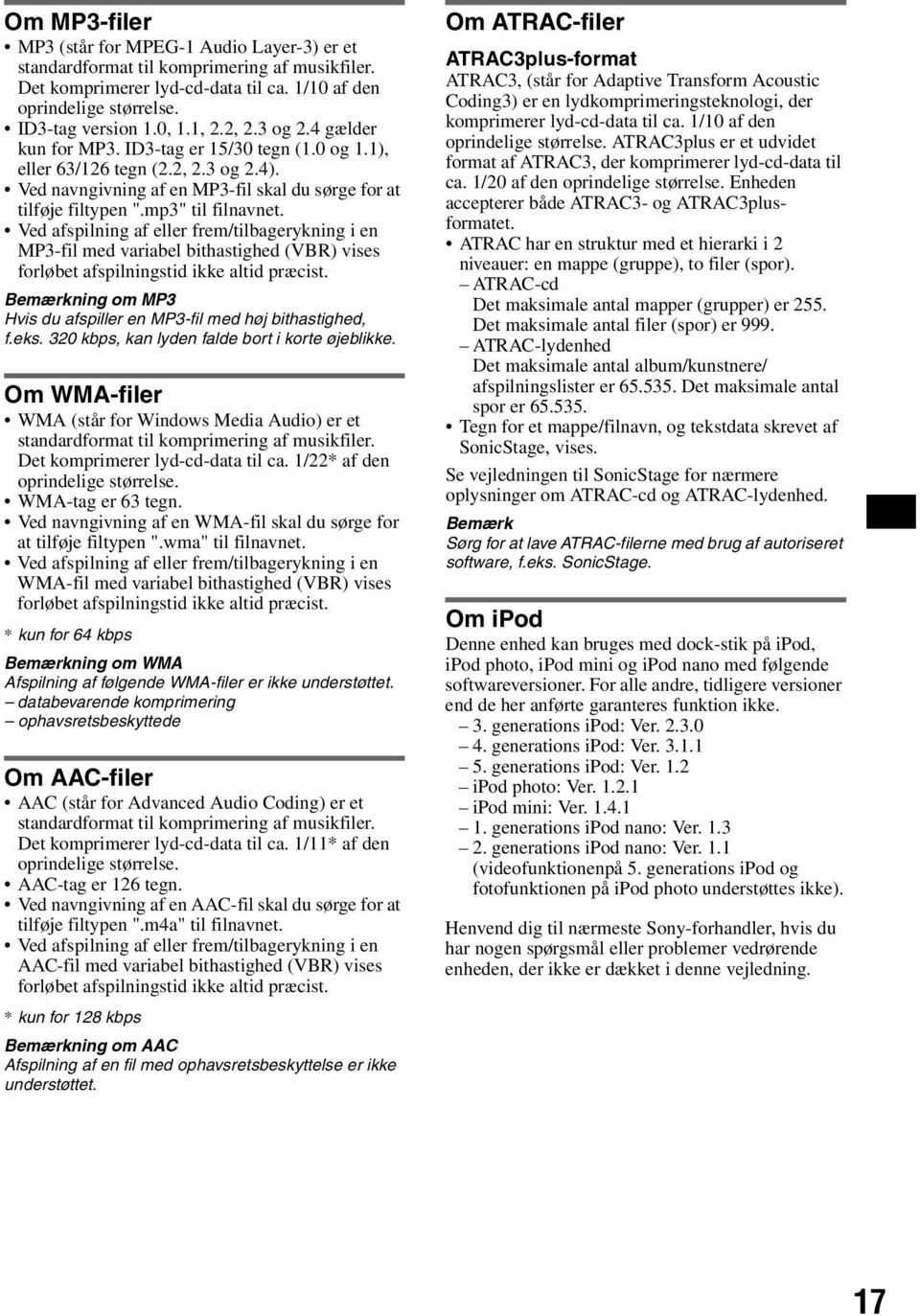 mp3" til filnavnet. Ved afspilning af eller frem/tilbagerykning i en MP3-fil med variabel bithastighed (VBR) vises forløbet afspilningstid ikke altid præcist.