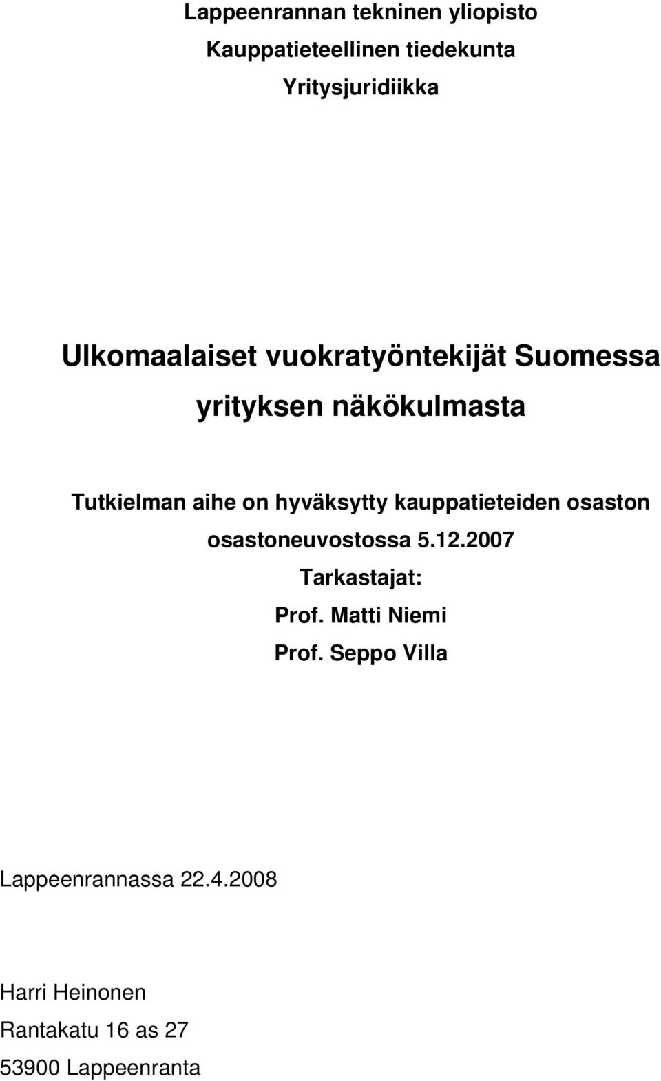 hyväksytty kauppatieteiden osaston osastoneuvostossa 5.12.2007 Tarkastajat: Prof.