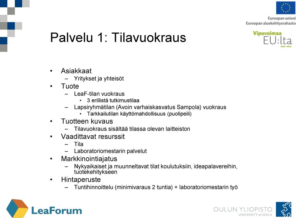 sisältää tilassa olevan laitteiston Tila Laboratoriomestarin palvelut Nykyaikaiset ja muunneltavat tilat