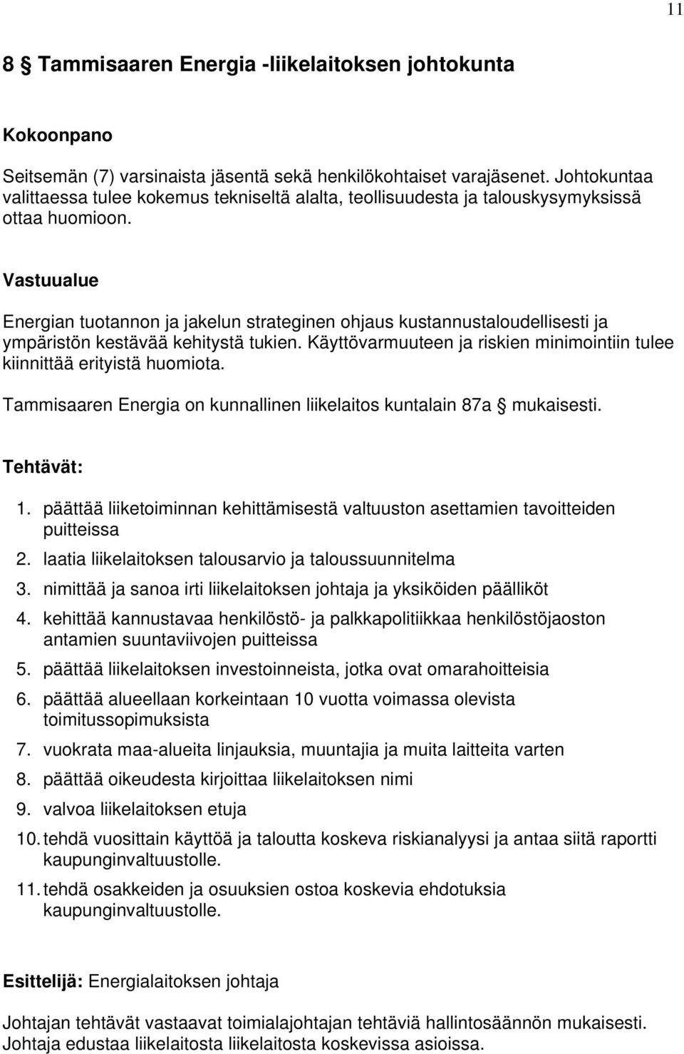 Vastuualue Energian tuotannon ja jakelun strateginen ohjaus kustannustaloudellisesti ja ympäristön kestävää kehitystä tukien.