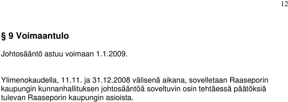 2008 välisenä aikana, sovelletaan Raaseporin kaupungin