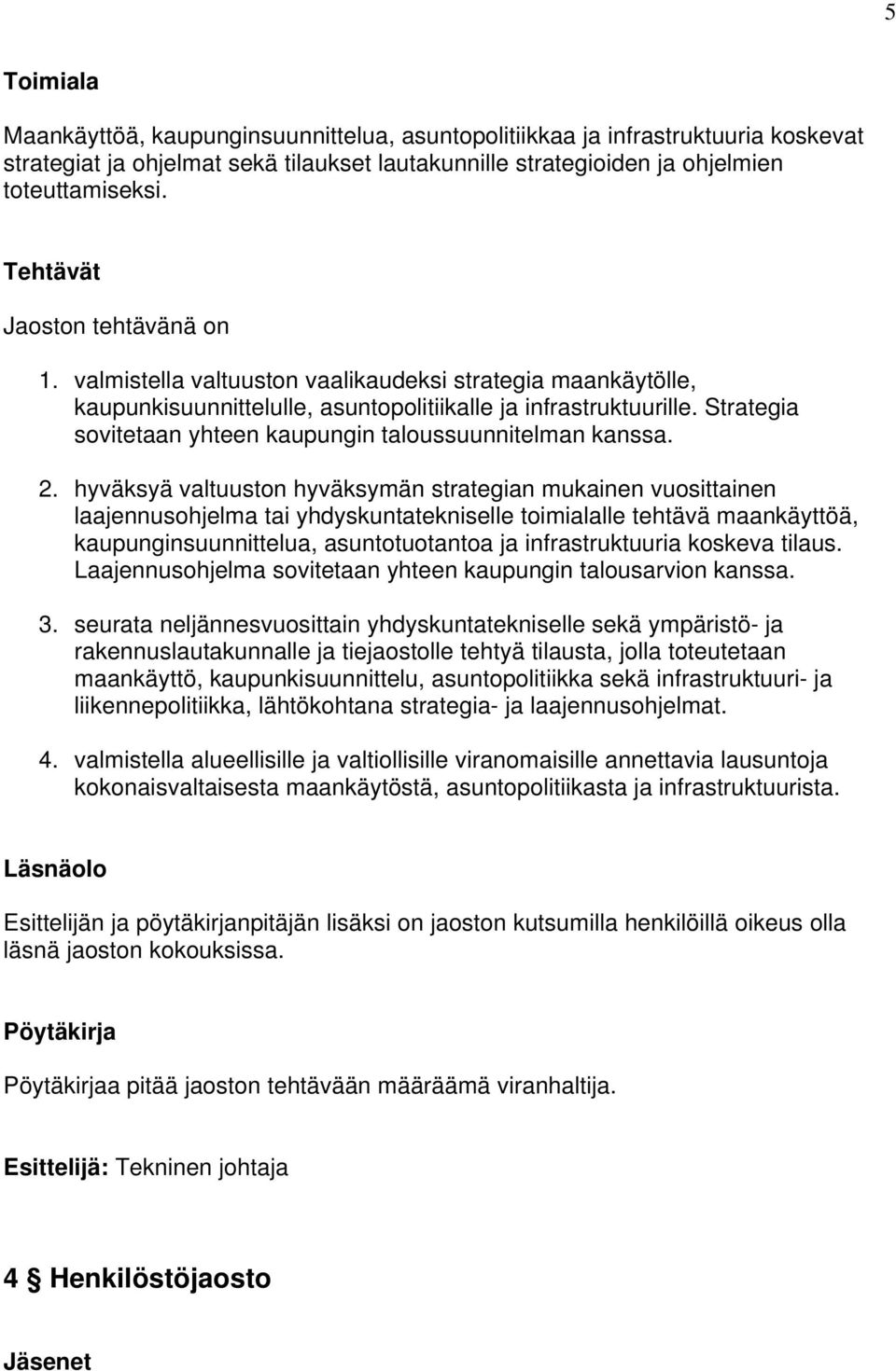 Strategia sovitetaan yhteen kaupungin taloussuunnitelman kanssa. 2.