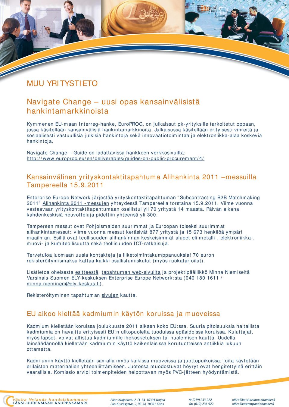 Navigate Change Guide on ladattavissa hankkeen verkkosivuilta: http://www.europroc.