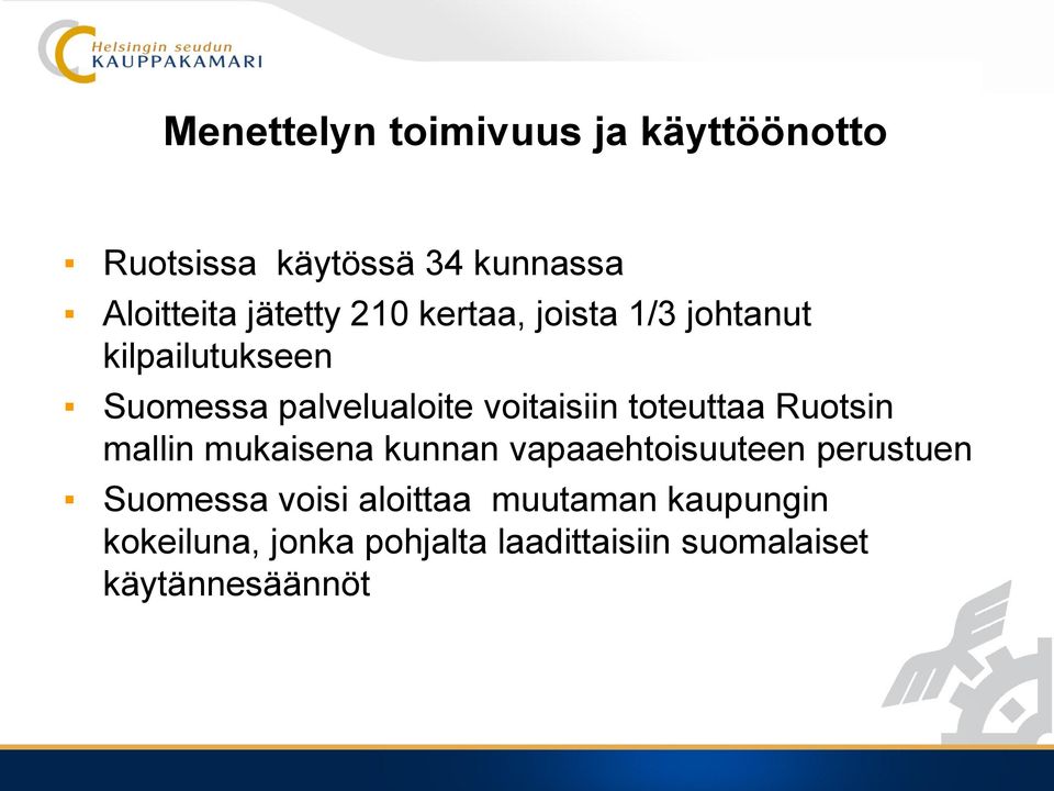 toteuttaa Ruotsin mallin mukaisena kunnan vapaaehtoisuuteen perustuen Suomessa voisi