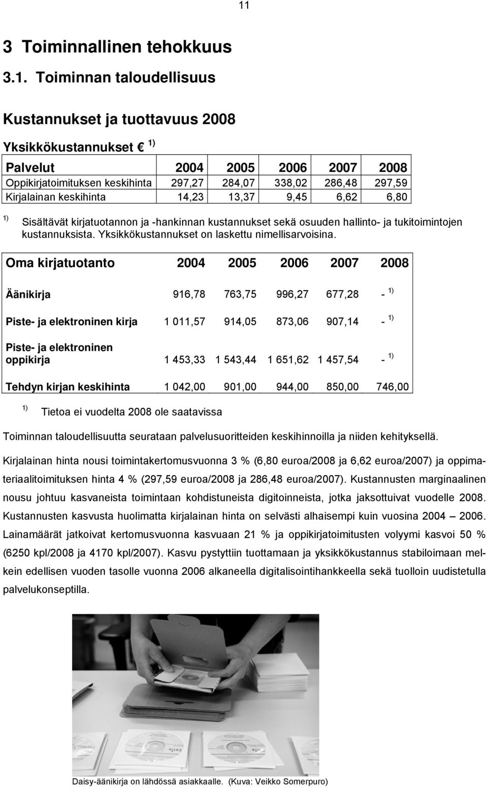 Yksikkökustannukset on laskettu nimellisarvoisina.