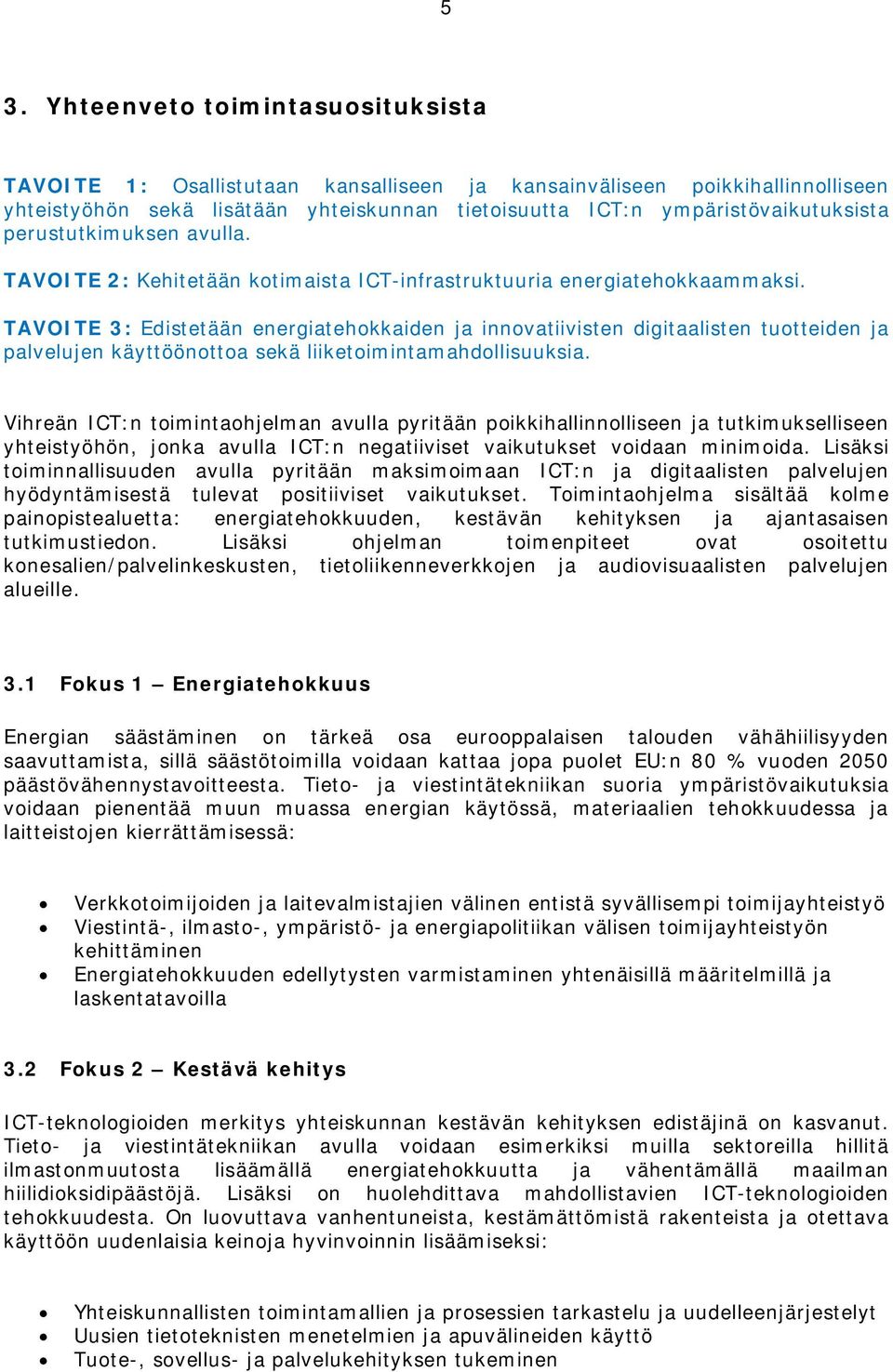 TAVOITE 3: Edistetään energiatehokkaiden ja innovatiivisten digitaalisten tuotteiden ja palvelujen käyttöönottoa sekä liiketoimintamahdollisuuksia.