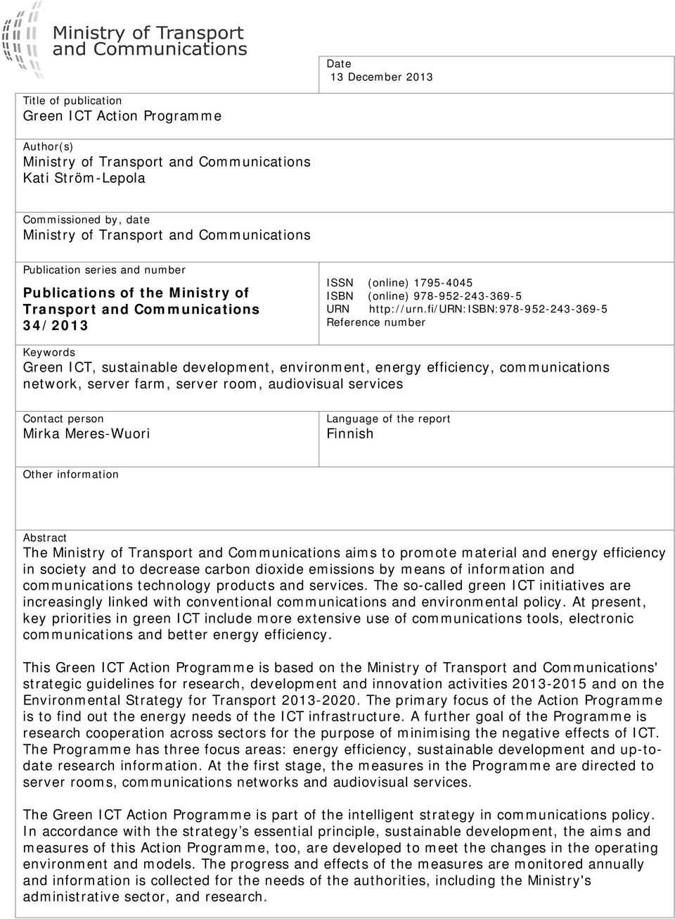 fi/urn:isbn:978-952-243-369-5 Reference number Keywords Green ICT, sustainable development, environment, energy efficiency, communications network, server farm, server room, audiovisual services