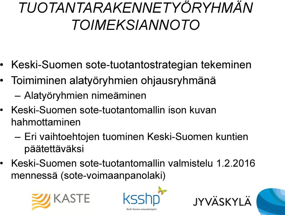 sote-tuotantomallin ison kuvan hahmottaminen Eri vaihtoehtojen tuominen Keski-Suomen