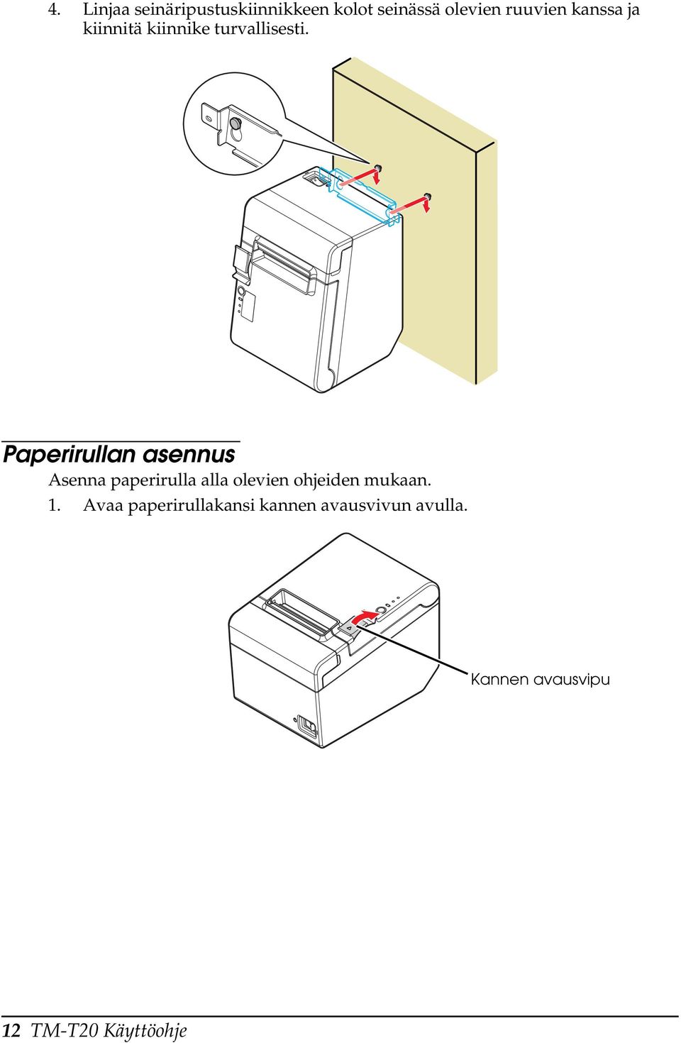 Paperirullan asennus Asenna paperirulla alla olevien ohjeiden