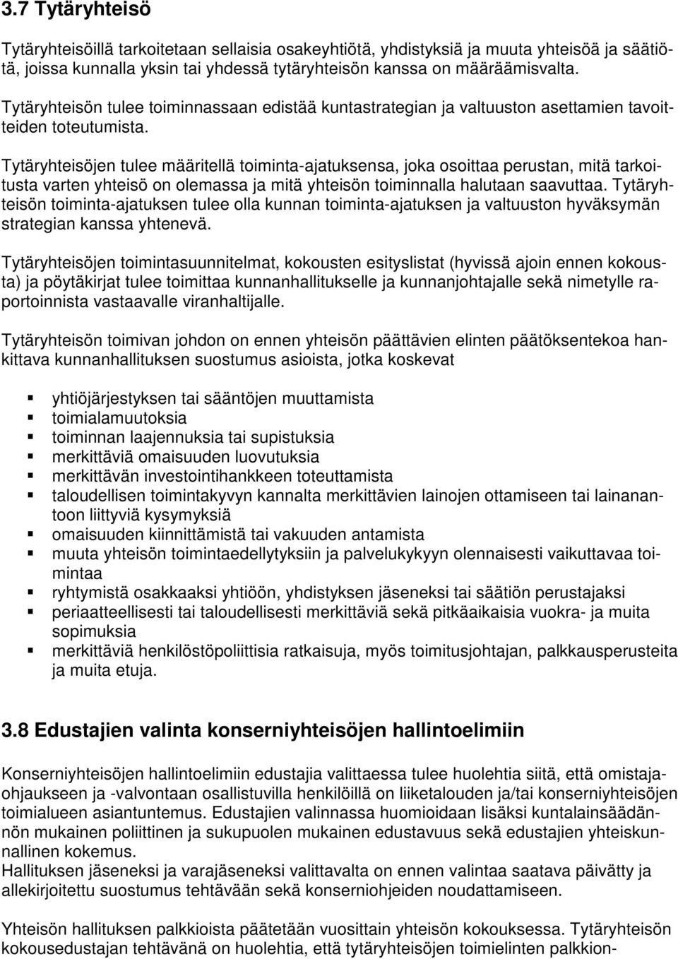 Tytäryhteisöjen tulee määritellä toiminta-ajatuksensa, joka osoittaa perustan, mitä tarkoitusta varten yhteisö on olemassa ja mitä yhteisön toiminnalla halutaan saavuttaa.