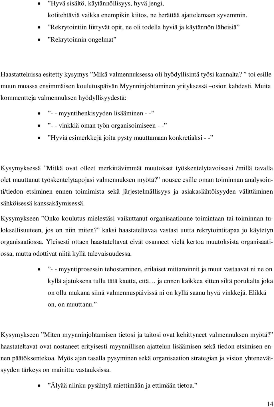 toi esille muun muassa ensimmäisen koulutuspäivän Myynninjohtaminen yrityksessä osion kahdesti.