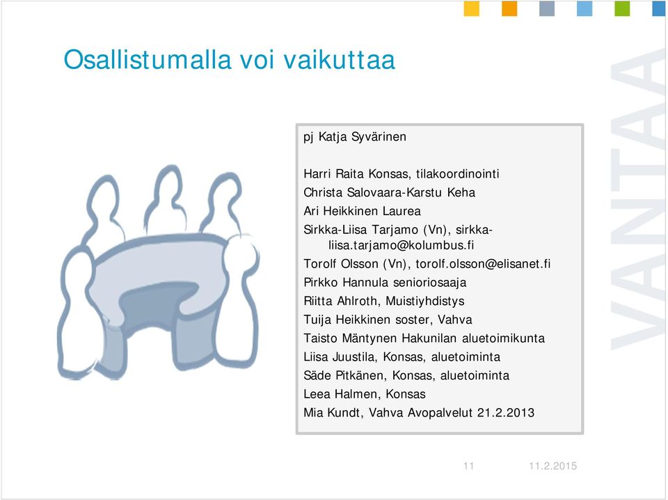 fi Pirkko Hannula senioriosaaja Riitta Ahlroth, Muistiyhdistys Tuija Heikkinen soster, Vahva Taisto Mäntynen Hakunilan