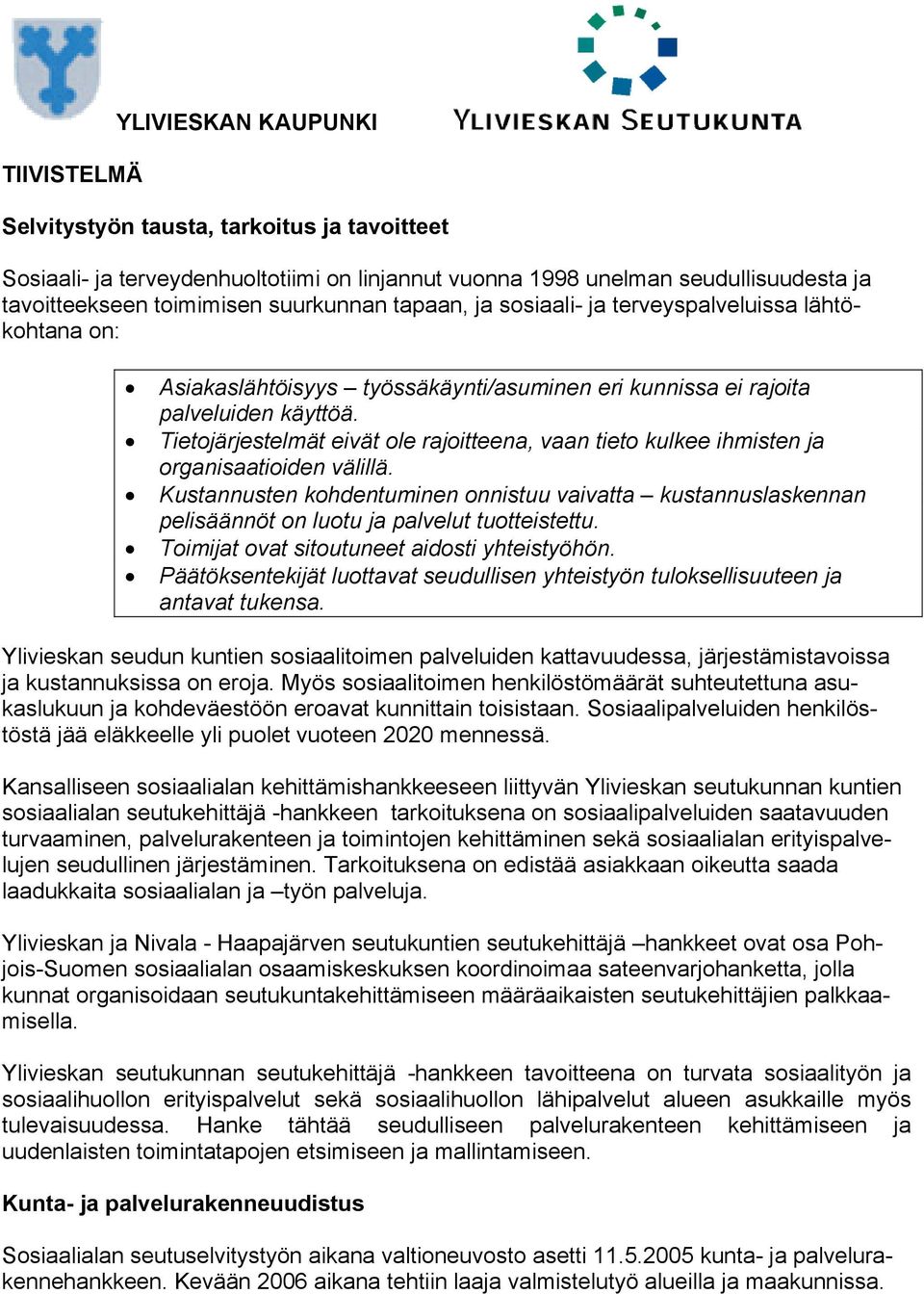 Tietojärjestelmät eivät ole rajoitteena, vaan tieto kulkee ihmisten ja organisaatioiden välillä.