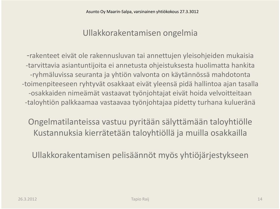 tasalla -osakkaiden nimeämät vastaavat työnjohtajat eivät hoida velvoitteitaan -taloyhtiön palkkaamaa vastaavaa työnjohtajaa pidetty turhana kulueränä