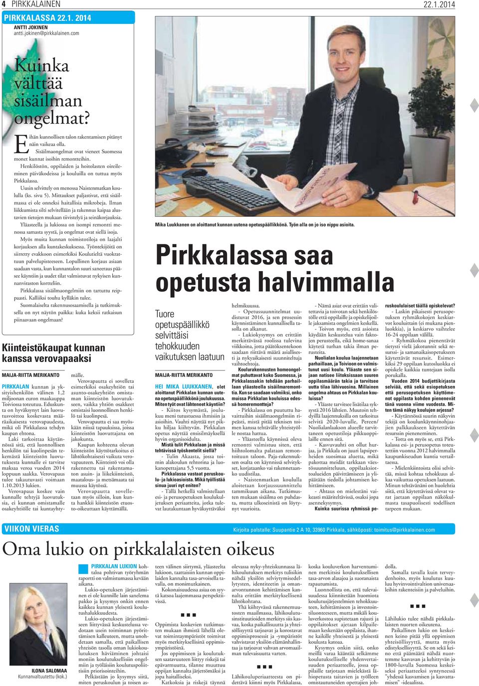 Henkilöstön, oppilaiden ja hoitolasten oireileminen päiväkodeissa ja kouluilla on tuttua myös Pirkkalassa. Uusin selvittely on menossa Naistenmatkan koululla (ks. sivu 5).