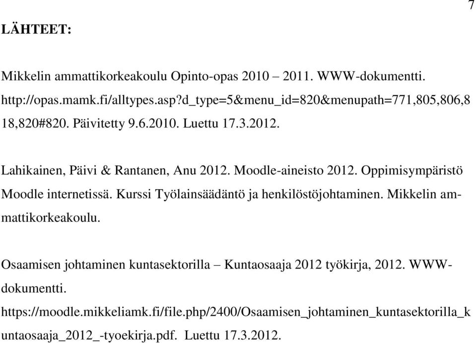 Moodle-aineisto 2012. Oppimisympäristö Moodle internetissä. Kurssi Työlainsäädäntö ja henkilöstöjohtaminen. Mikkelin ammattikorkeakoulu.