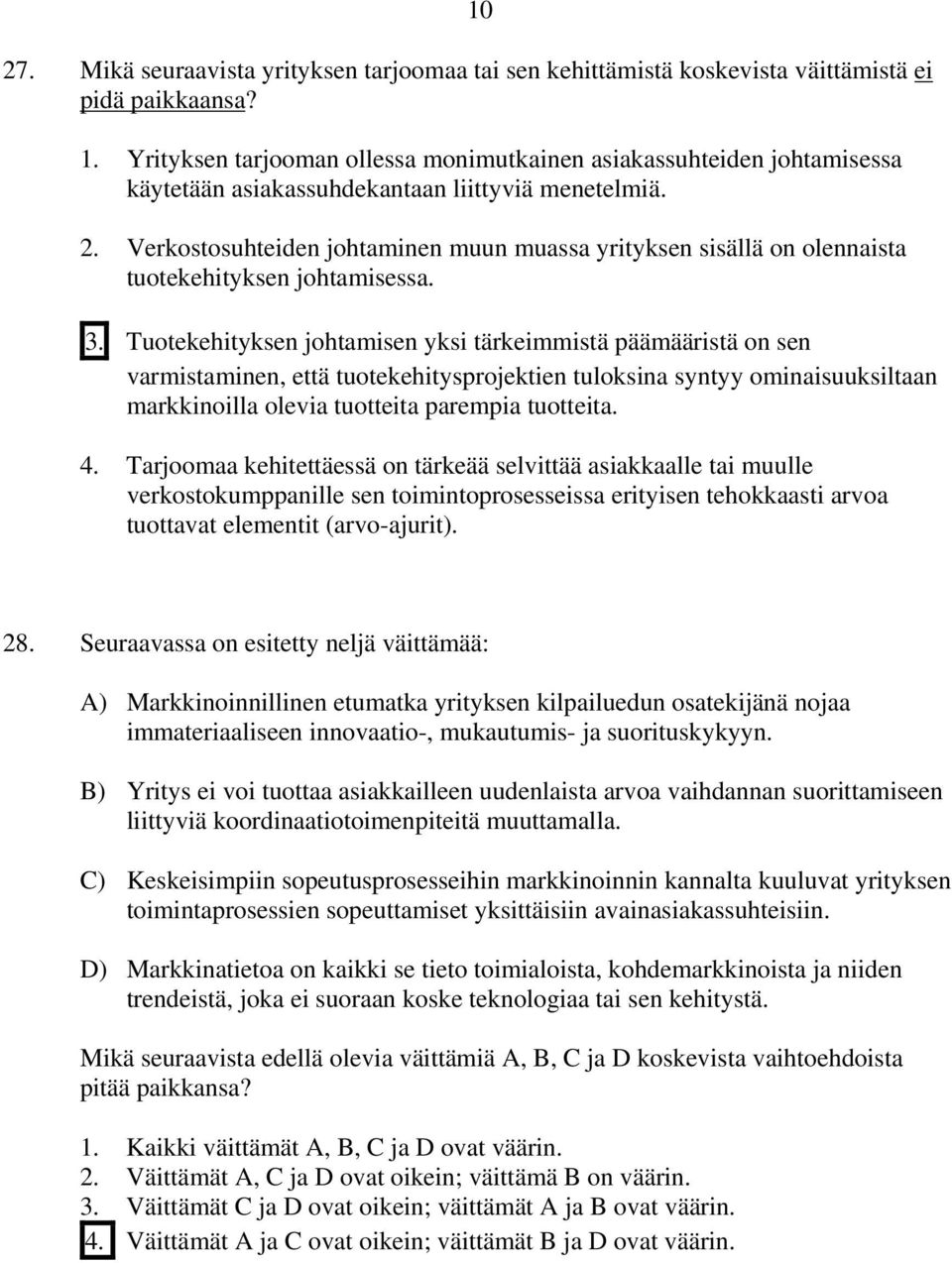 Verkostosuhteiden johtaminen muun muassa yrityksen sisällä on olennaista tuotekehityksen johtamisessa. 3.