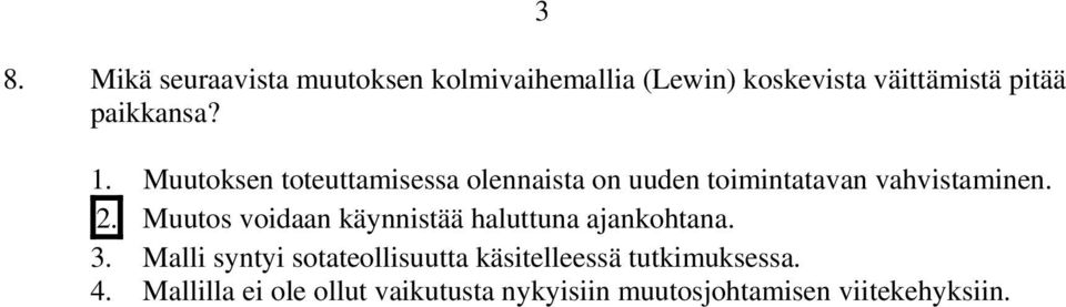 Muutos voidaan käynnistää haluttuna ajankohtana. 3.