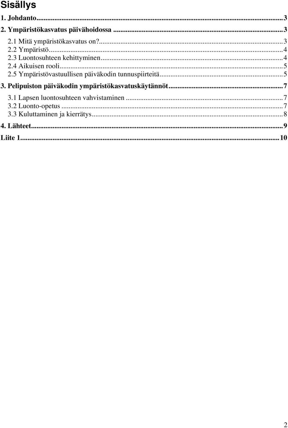 5 Ympäristövastuullisen päiväkodin tunnuspiirteitä...5 3.