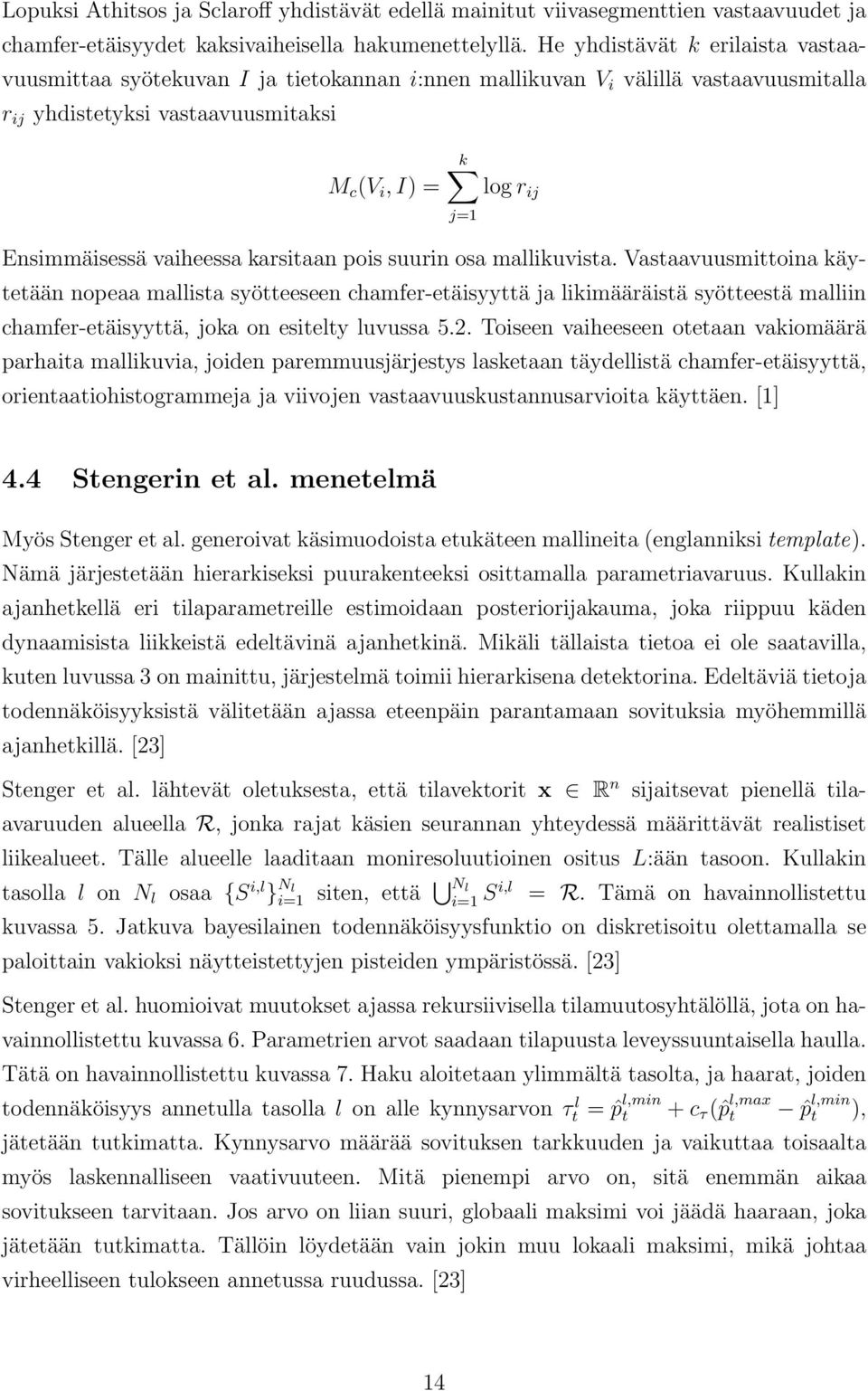 vaiheessa karsitaan pois suurin osa mallikuvista.