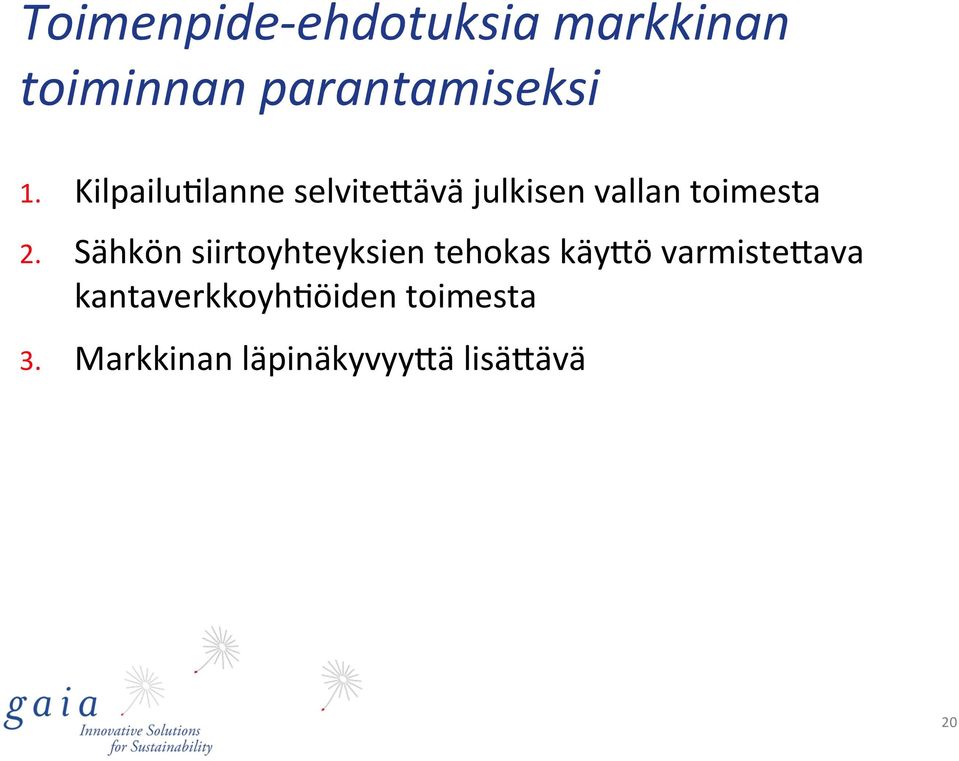 Sähkön siirtoyhteyksien tehokas käyuö varmisteuava