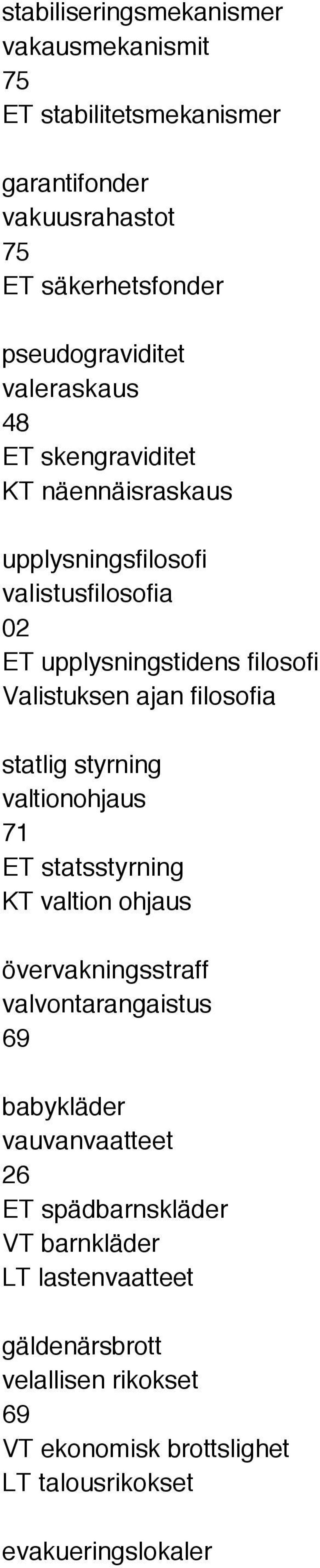 filosofia statlig styrning valtionohjaus 71 ET statsstyrning KT valtion ohjaus övervakningsstraff valvontarangaistus 69 babykläder