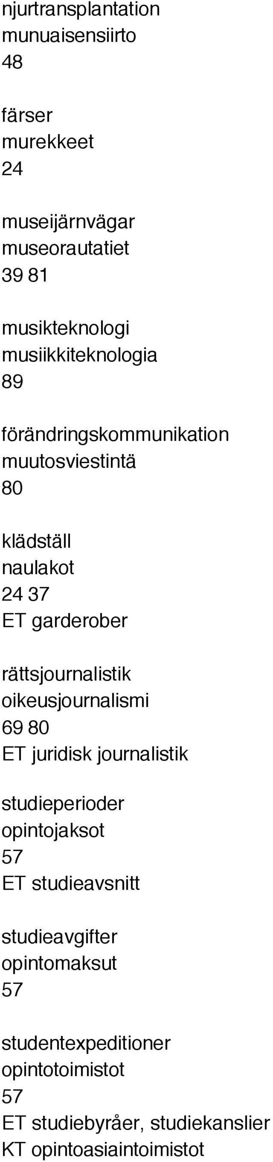 rättsjournalistik oikeusjournalismi 69 80 ET juridisk journalistik studieperioder opintojaksot 57 ET