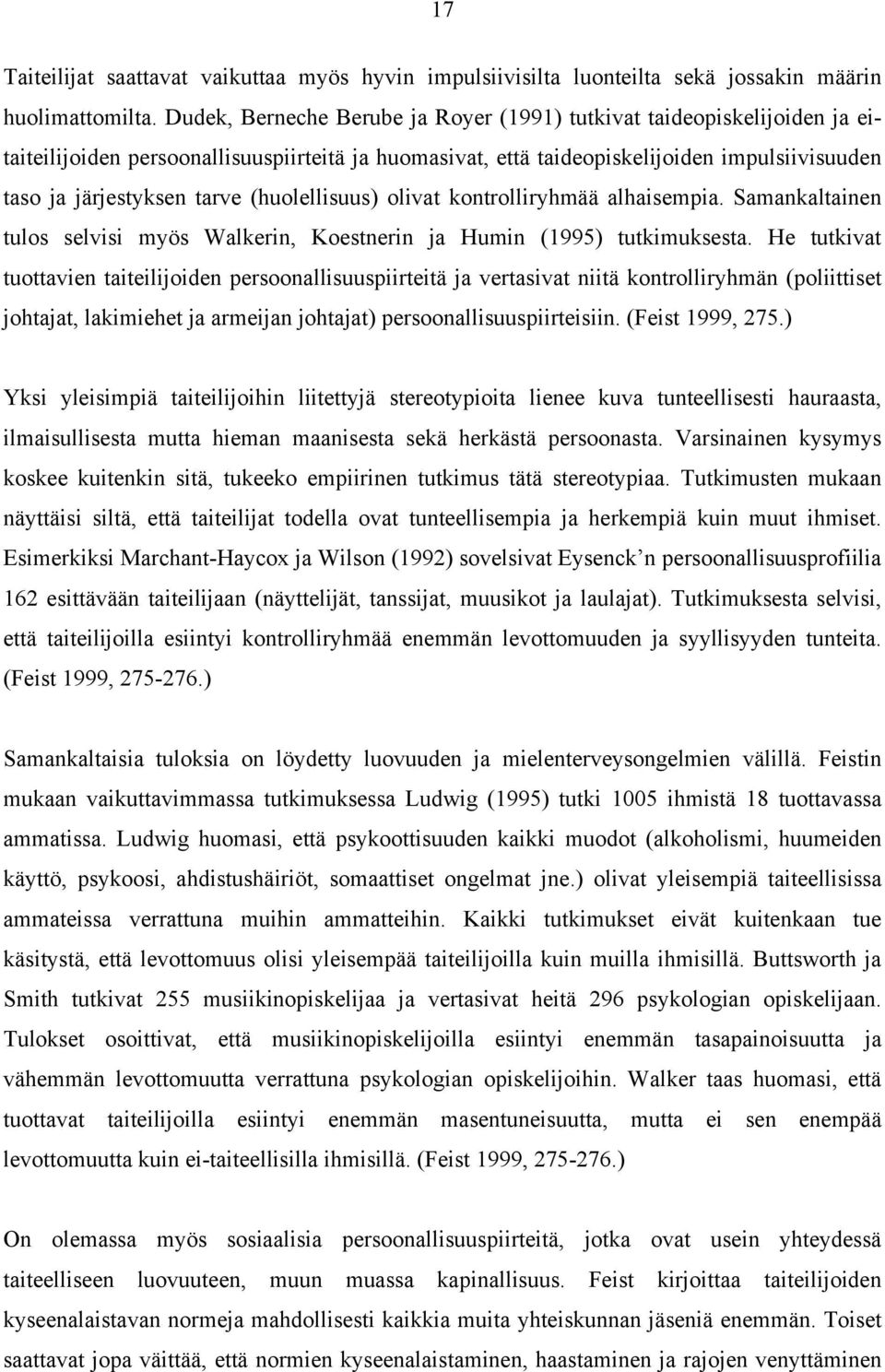 (huolellisuus) olivat kontrolliryhmää alhaisempia. Samankaltainen tulos selvisi myös Walkerin, Koestnerin ja Humin (1995) tutkimuksesta.