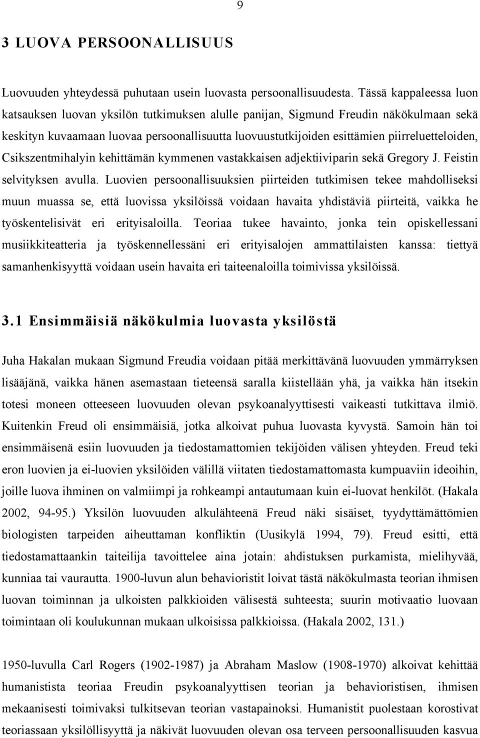 piirreluetteloiden, Csikszentmihalyin kehittämän kymmenen vastakkaisen adjektiiviparin sekä Gregory J. Feistin selvityksen avulla.