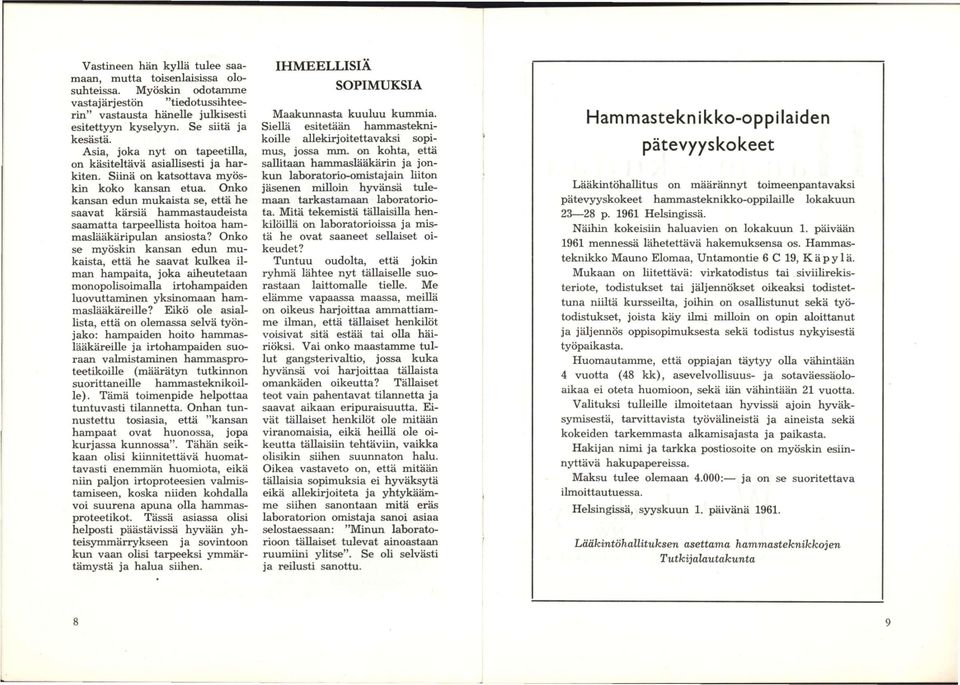 Onko kansan edun mukaista se, että he saavat kärsiä hammastaudeista saamatta tarpeelhsta hoitoa hammaslääkäripulan ansiosta?