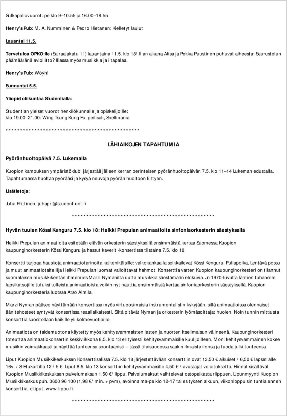 5. Yliopistoliikuntaa Studentialla: Studentian yleiset vuorot henkilökunnalle ja opiskelijoille: klo 19.00 21.