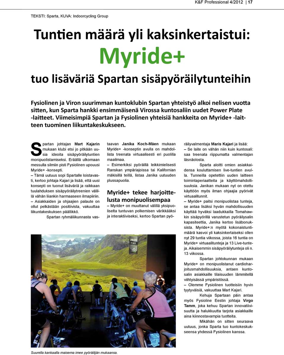 Viimeisimpiä Spartan ja Fysiolinen yhteisiä hankkeita on Myride+ -laitteen tuominen liikuntakeskukseen.