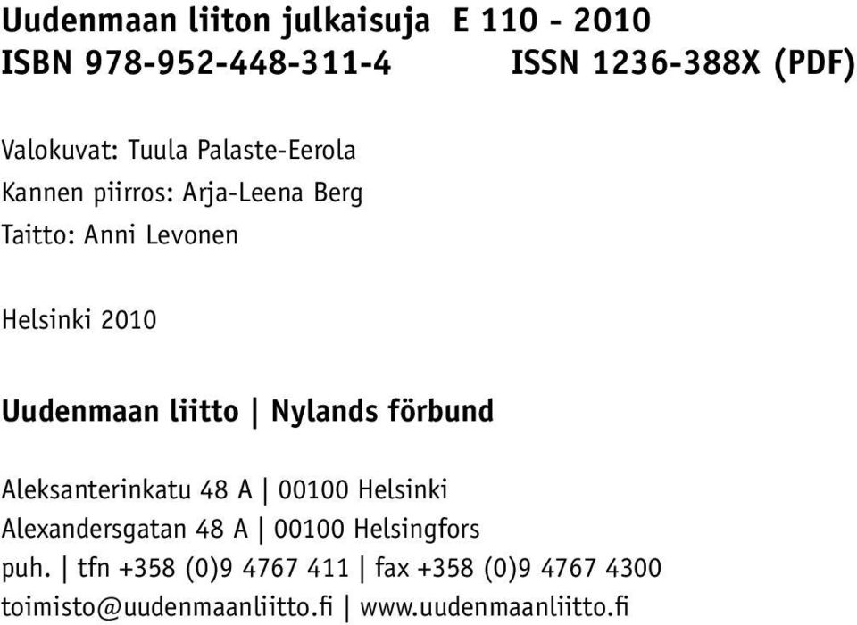 liitto Nylands förbund Aleksanterinkatu 48 A 00100 Helsinki Alexandersgatan 48 A 00100 Helsingfors