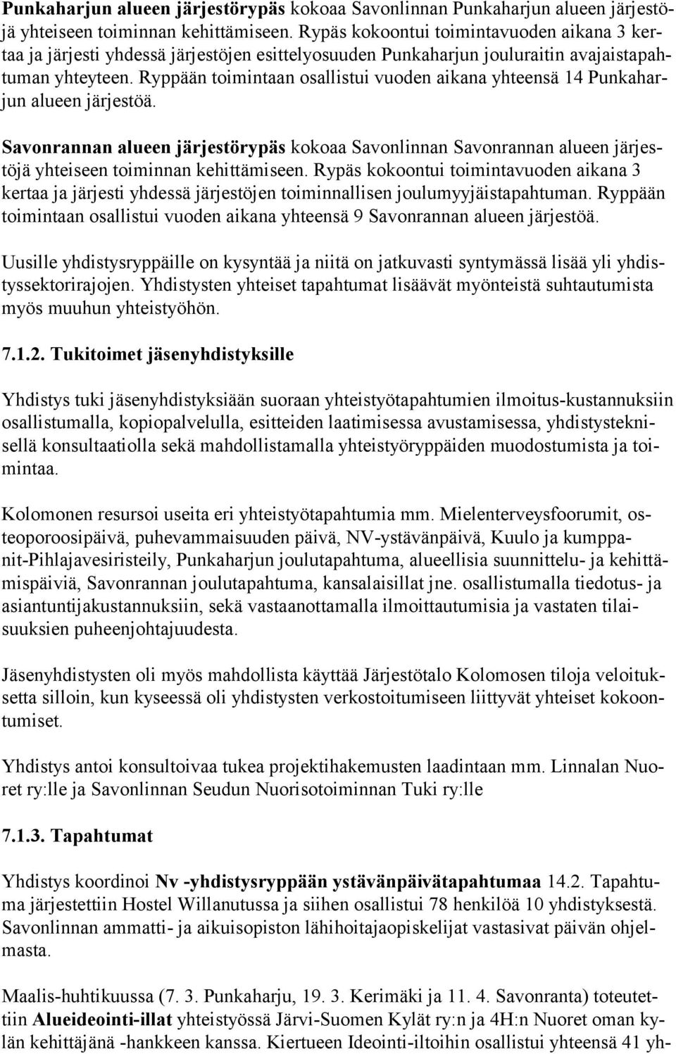 Ryppään toimintaan osallistui vuoden aikana yhteensä 14 Punkaharjun alueen järjestöä.