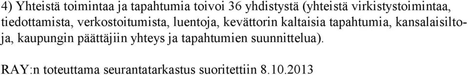 kaltaisia tapahtumia, kansalaisiltoja, kaupungin päättäjiin yhteys ja