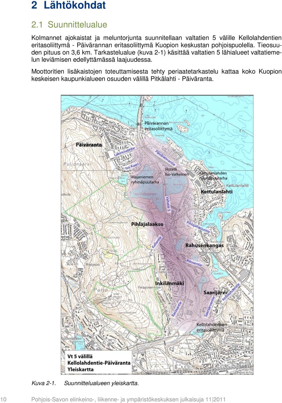 Kuopion keskustan pohjoispuolella. Tieosuuden pituus on 3,6 km.