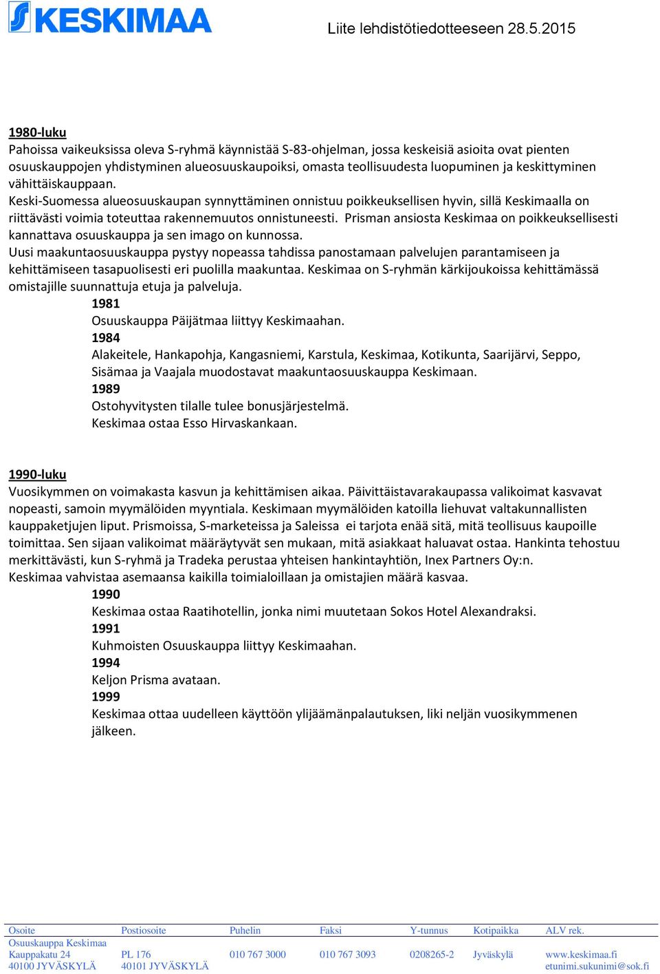 Prisman ansiosta Keskimaa on poikkeuksellisesti kannattava osuuskauppa ja sen imago on kunnossa.