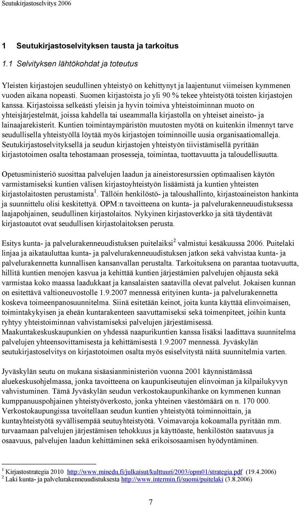 Suomen kirjastoista jo yli 90 % tekee yhteistyötä toisten kirjastojen kanssa.