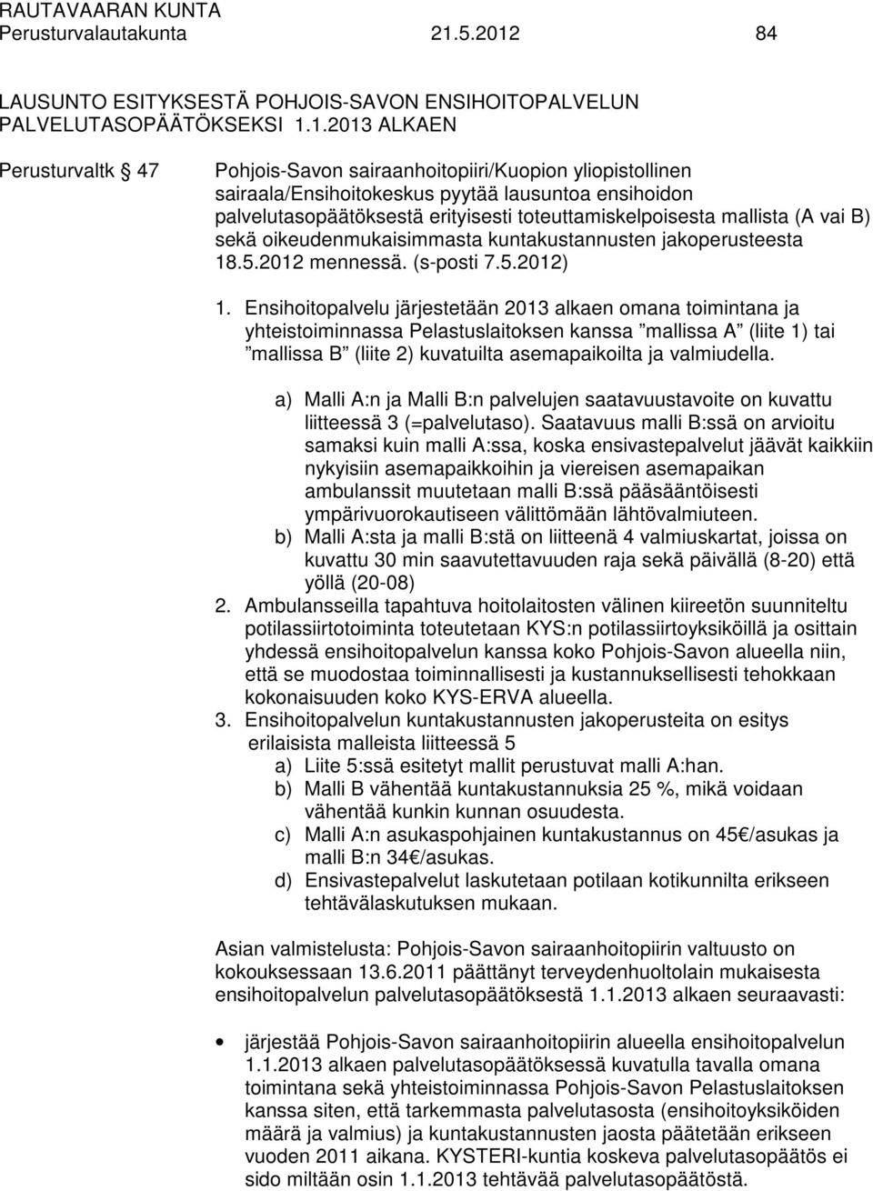 84 LAUSUNTO ESITYKSESTÄ POHJOIS-SAVON ENSIHOITOPALVELUN PALVELUTASOPÄÄTÖKSEKSI 1.