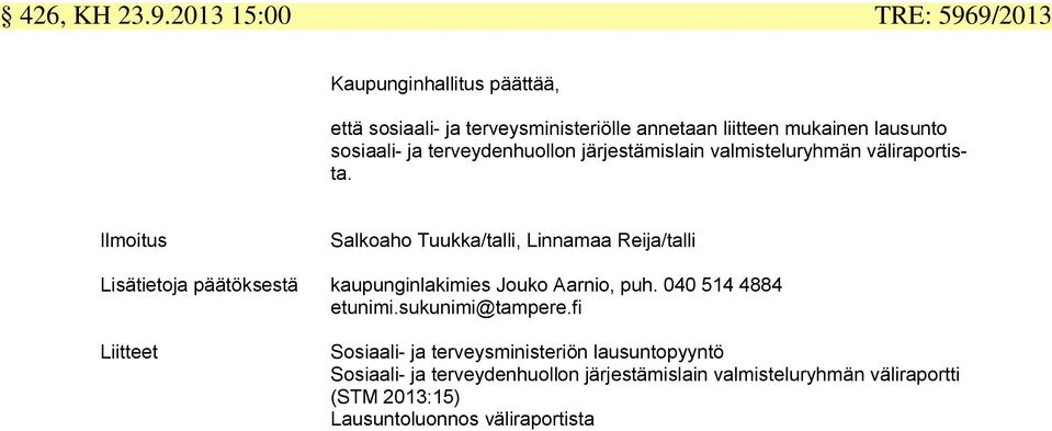 ja terveydenhuollon järjestämislain valmisteluryhmän väliraportista.